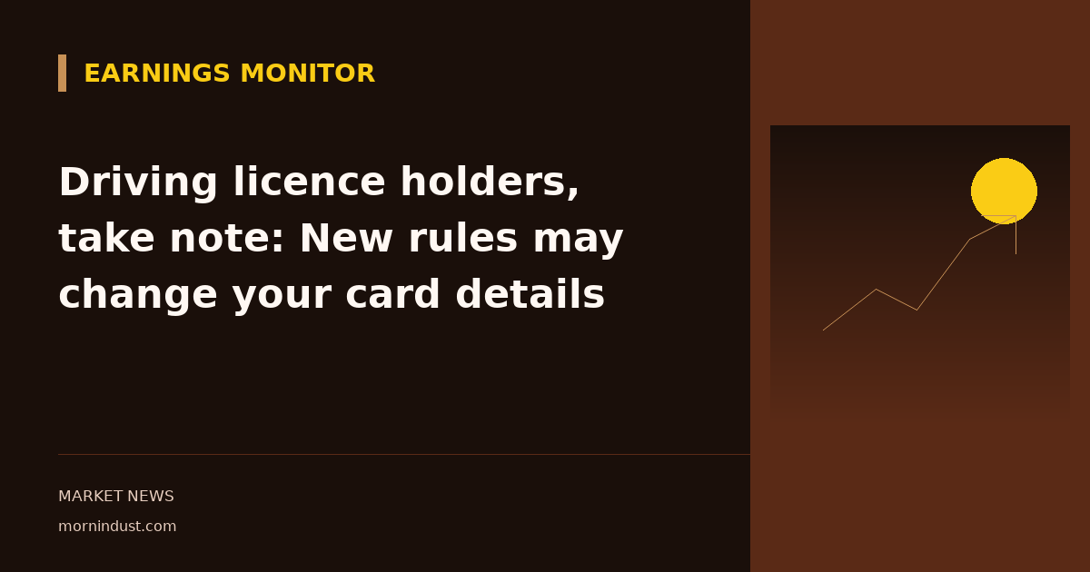 Driving licence holders, take note: New rules may change your card details