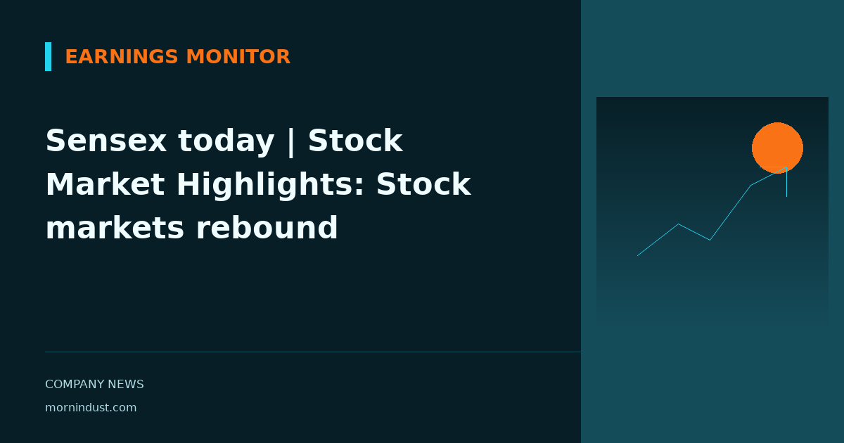 Sensex today | Stock Market Highlights: Stock markets rebound