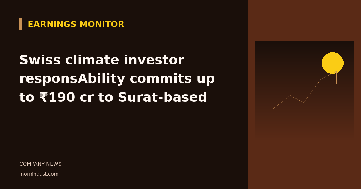 Swiss climate investor responsAbility commits up to ₹190 cr to Surat-based