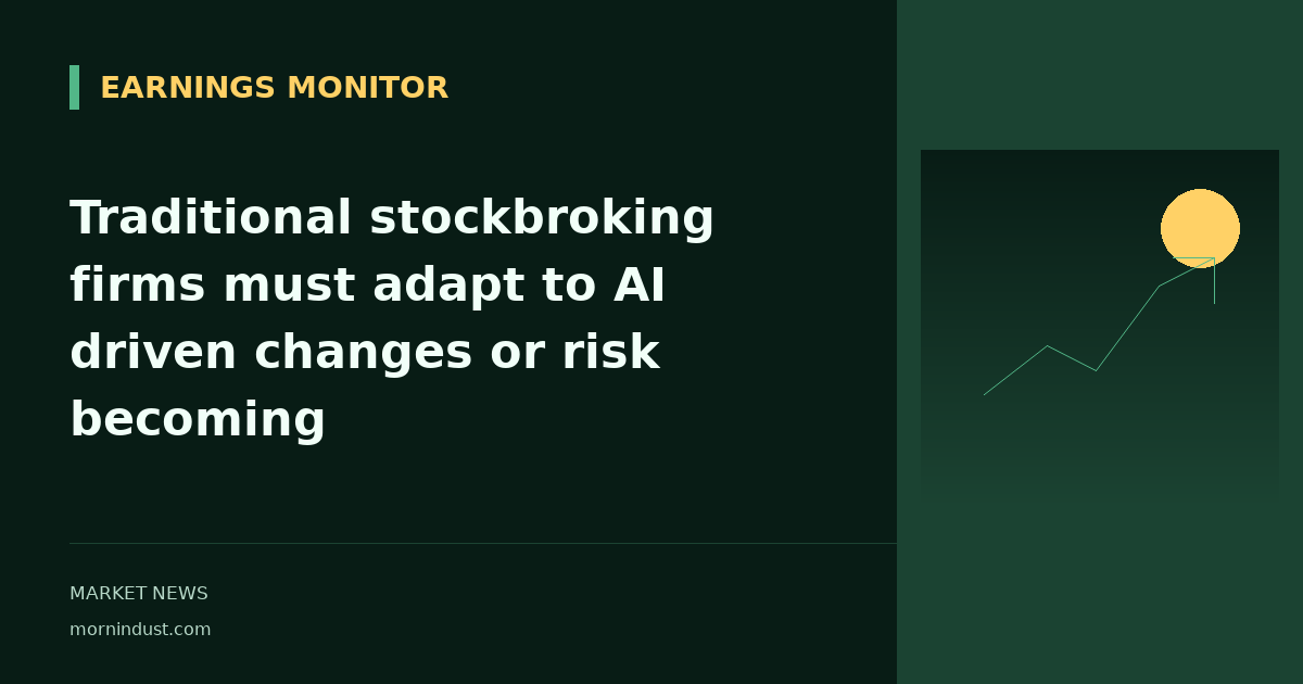 Traditional stockbroking firms must adapt to AI driven changes or risk becoming
